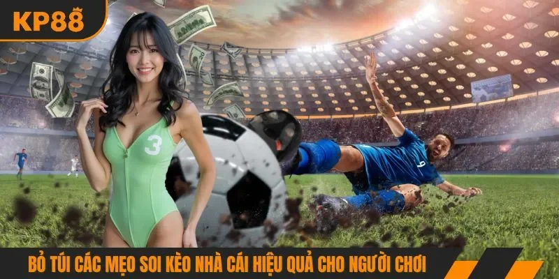 Bỏ túi các mẹo soi kèo nhà cái hiệu quả cho người chơi