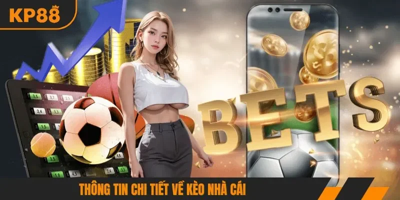 Thông tin chi tiết về kèo nhà cái