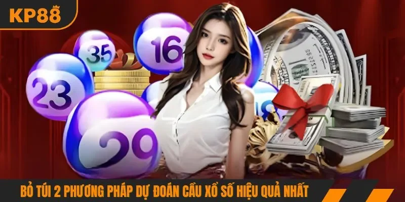 Bỏ túi 2 phương pháp dự đoán cầu xổ số hiệu quả nhất