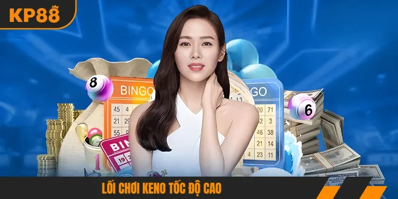 Lối chơi Keno tốc độ cao